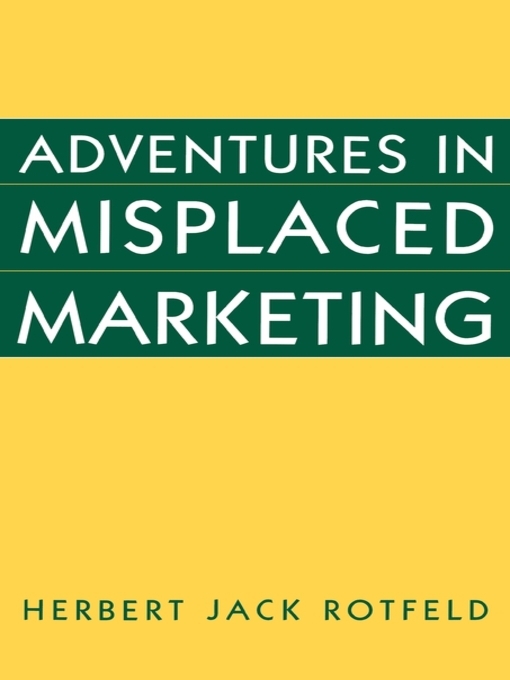Adventures in Misplaced Marketing, by Herbert Jack Rotfeld