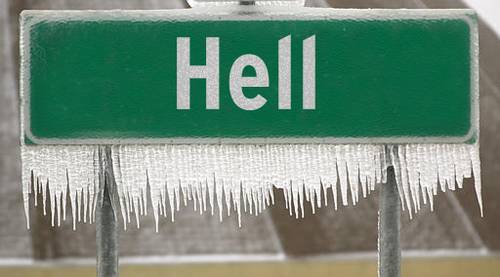 when Hell freezes over