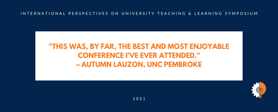 Testimonial quote from IPUTL 2021: This was by far the best and most enjoyable conference I have ever attended - Autumn Lauzon, UNC Pembroke