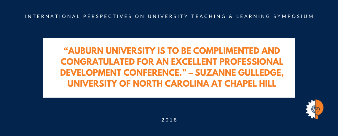 Testimonial quote from IPUTL 2018: Auburn University is to be complimented and congratulated for an excellent professional development conference - Suzanne Gulledge, University of North Carolina At Chapel Hill