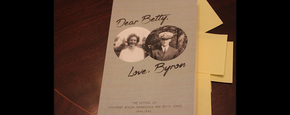 The picture of a cover of a book containing love letters between Lieutinent Byron Yarborough and Betty Jones.