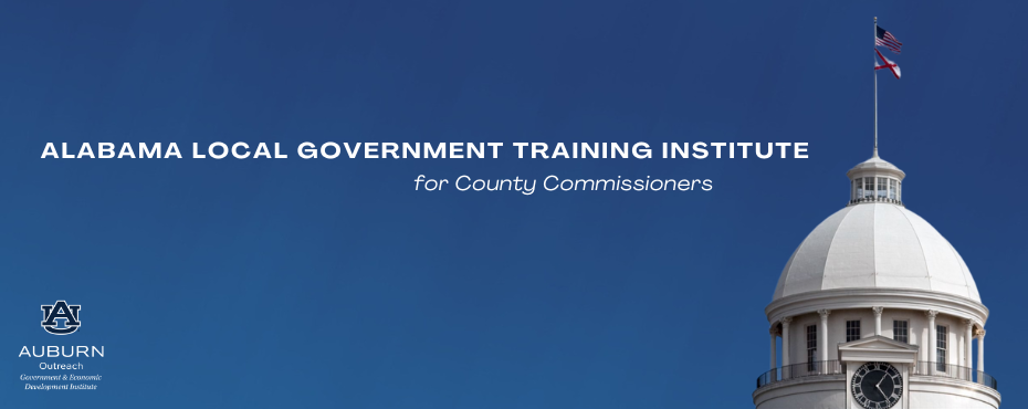 Alabama Local Government Training Institute for County Commissioners - text on blue background with dome of building in bottom right-hand corner