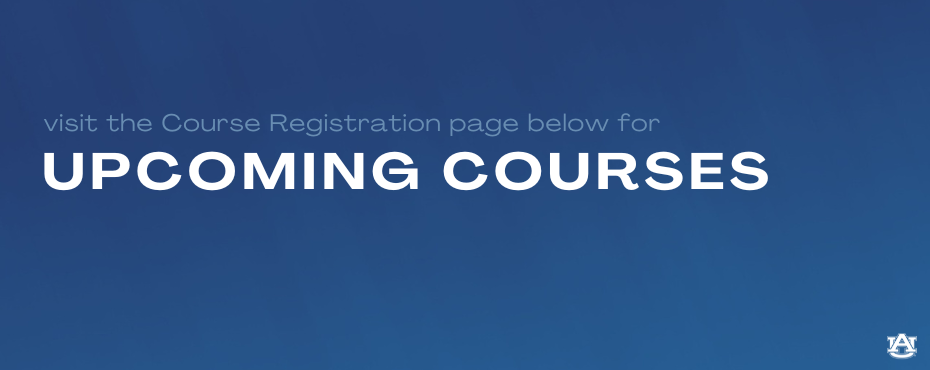 Visit the Course Registration page below for Upcoming Courses