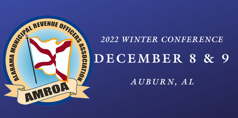 City of Alabama Flag in a circle of text, 'Alabama Municipal Revenue Officers Association, AMROA.' 2022 Winter Conference December 8 & 9 Auburn, Alabama behind a blue background.’