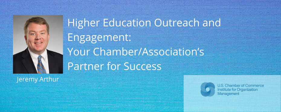 Images of Jeremy Arthur and the Institute of Organization Management logo with text 'Higher Education Outreach Engagement: Your Chamber/Association's Partner for Success'