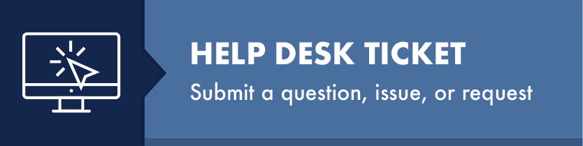 Help Desk Ticket - Submit a question, issue, or request
