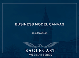 Business Model Canvas Jon Jacobson - Dark blue background with eagle and building image, EagleCast Webinar Series