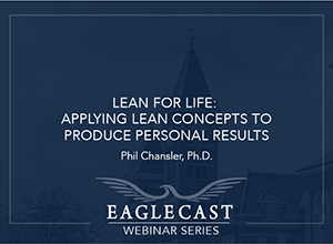 LEAN for Life: Applying LEAN Concepts to Produce Personal Results