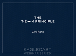 The T-E-A-M Principle with Colonel Chris Richie with dark blue background with eagle and building image, EagleCast Webinar Series