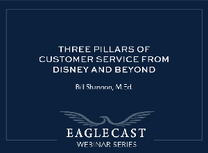 Three Pillars of Customer Service from Disney and Beyond with Bill Shannon, MEd - Dark blue background with eagle and building image, EagleCast Webinar Series